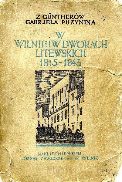 ksiazka-1.jpg - Książka: W Wilnie i w Dworach Litewskich 1815/1843 r. wydana w Wilnie. Autorstwa Gabrjeli Puzyniny (z domu Gunther).